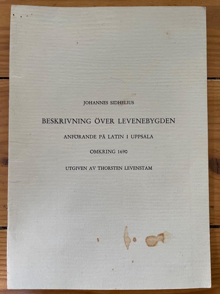 Thorsten Levenstam Johannes Sidhelius : Beskrivning över Levenebygden - Anförande på latin i Uppsala omkring 1690
