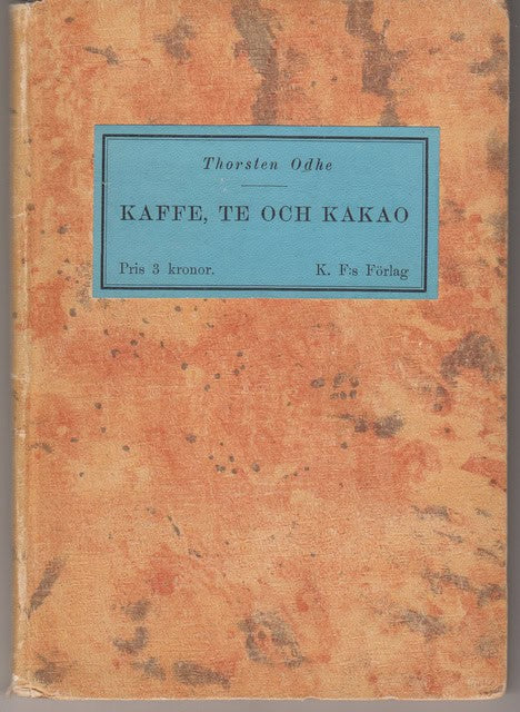 THORSTEN. ODHE : Kaffe, te och kakao i världsmarknad och världshushåll