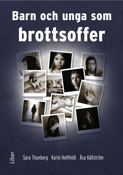 Thunberg, Sara ; Hellfeldt, Karin ; Källström, Åsa : Barn och unga som brottsoffer