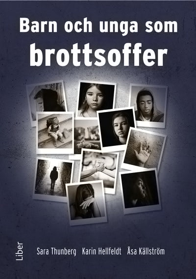 Thunberg, Sara ; Hellfeldt, Karin ; Källström, Åsa : Barn och unga som brottsoffer