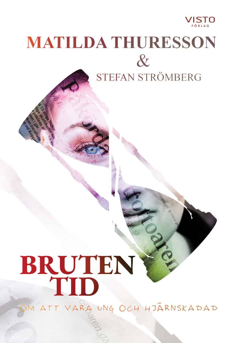 Thuresson, Matilda ; Strömberg, Stefan : Bruten tid : om att vara ung och hjärnskadad