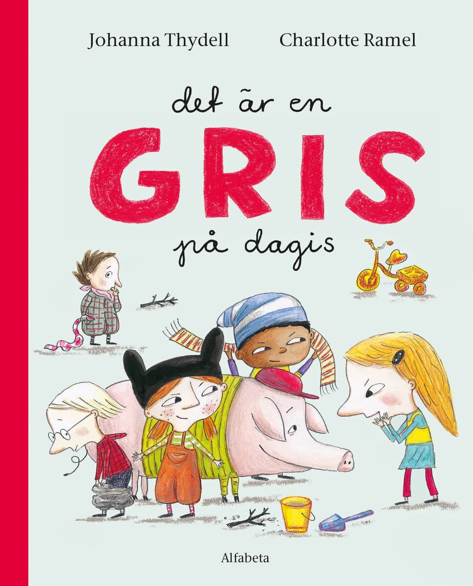 Thydell, Johanna ; Ramel, Charlotte : Det är en gris på dagis
