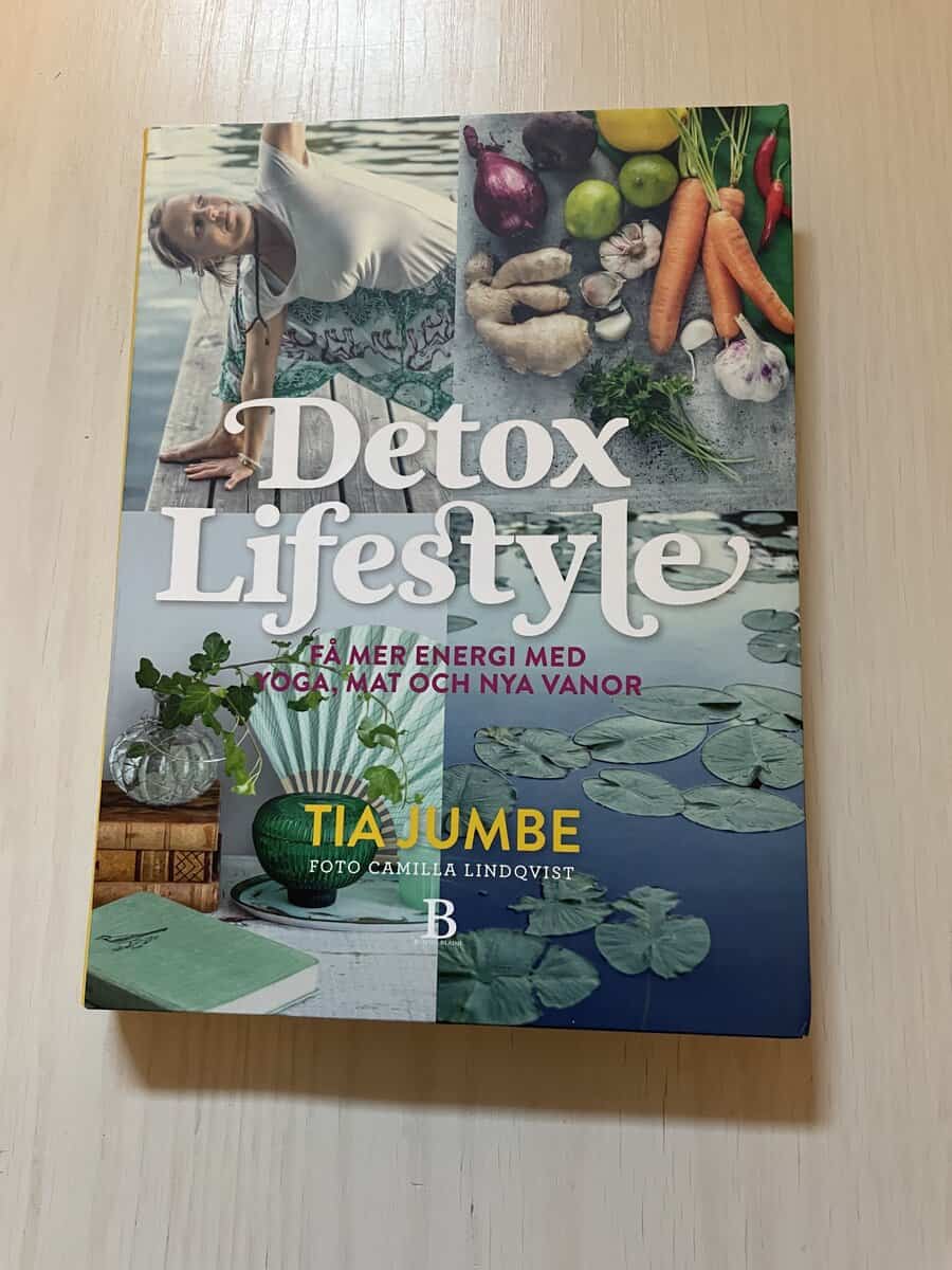 Tia Jumbe : Detox lifestyle få mer energi med yoga, mat och nya vanor