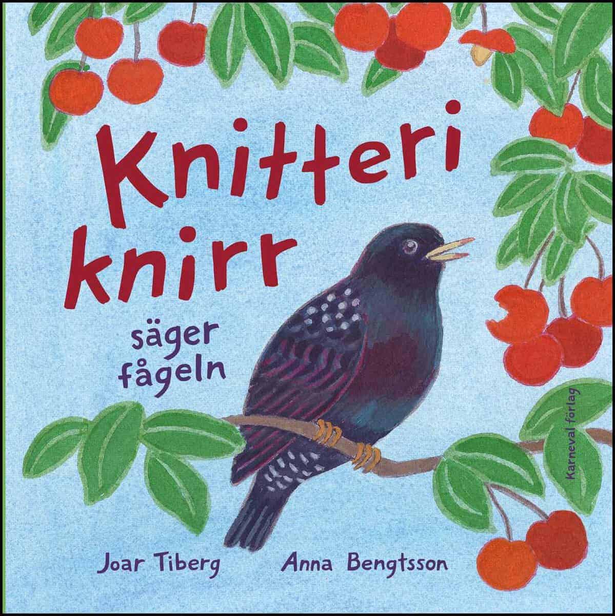 Tiberg, Joar ; Bengtsson, Anna : Knitteriknirr säger fågeln