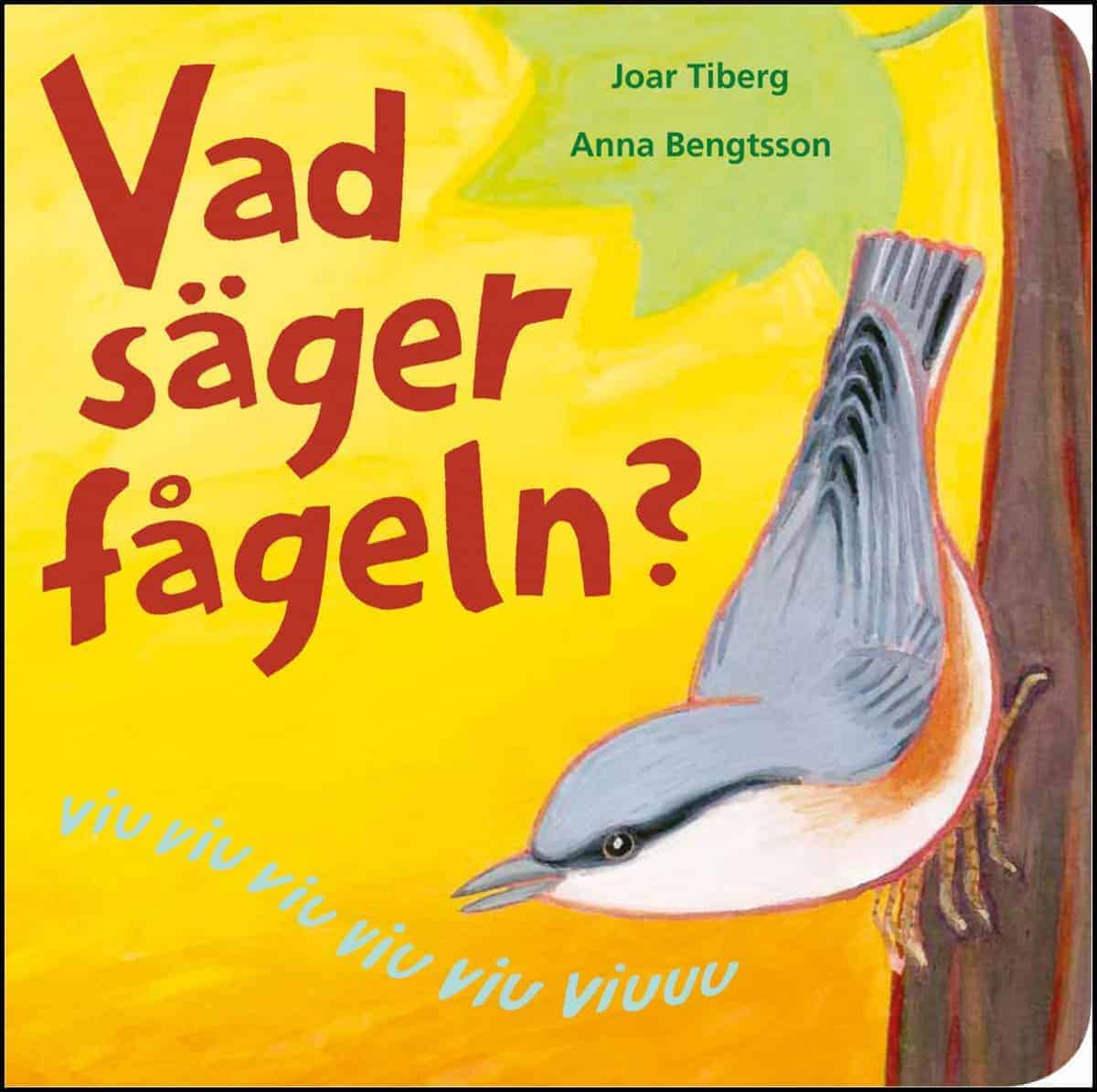 Tiberg, Joar ; Bengtsson, Anna : Vad säger fågeln?