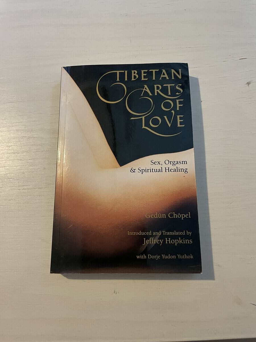 Tibetan Arts of Love - Sex, Orgasm & Spiritual Healing