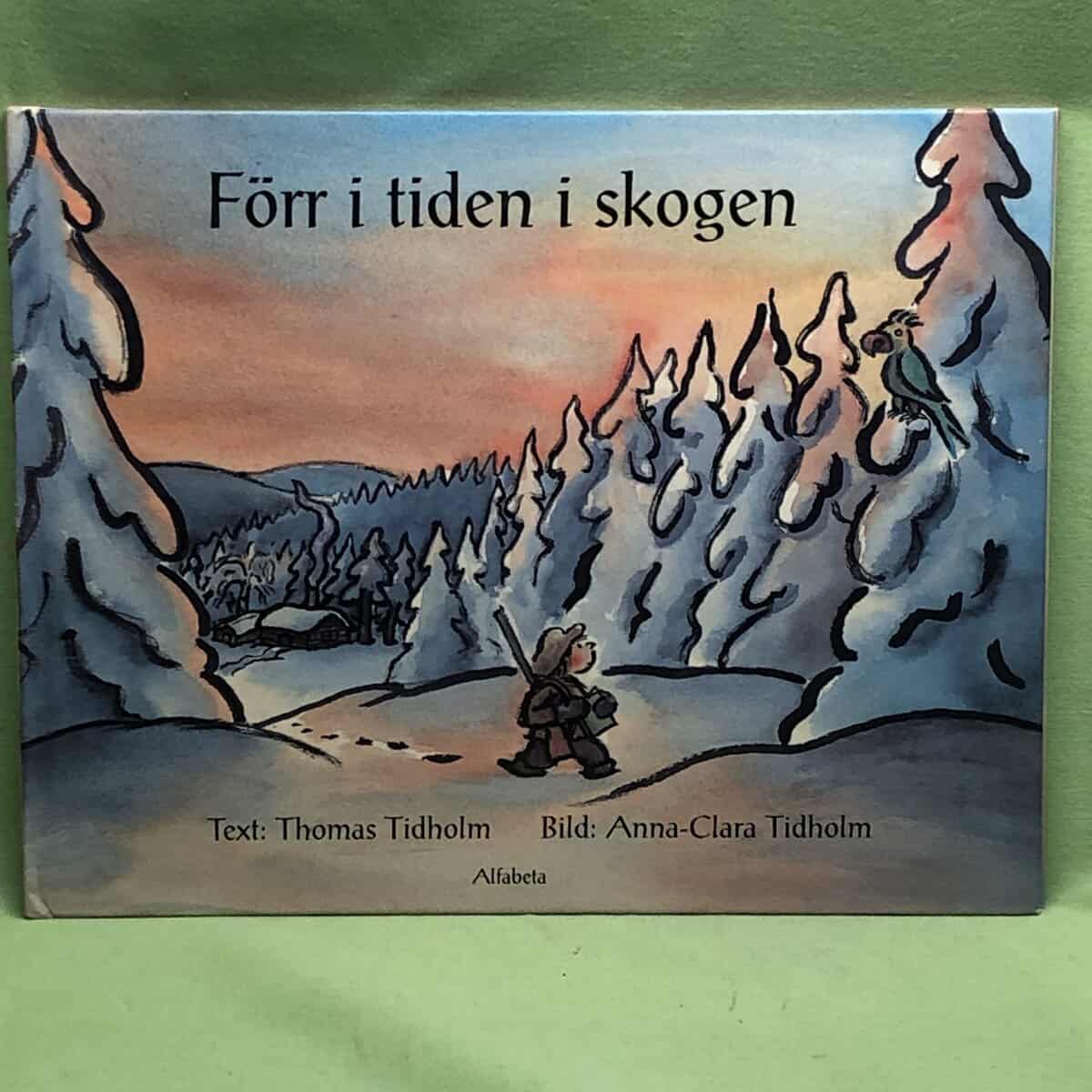 Tidholm, Thomas ; Anna-Klara : Förr i tiden i skogen