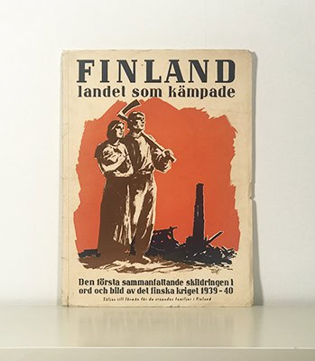 Tigerstedt, Örnulf (1900-1962) ; Winter, Richard : Finland, landet som kämpade. Den första sammanfattande skildringen i ord och bild av det finska kriget 1939-1940