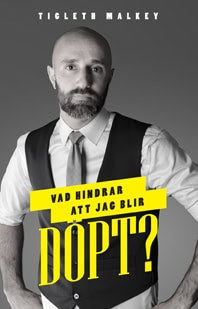 Tigleth Malkey : Vad hindrar att jag blir döpt?