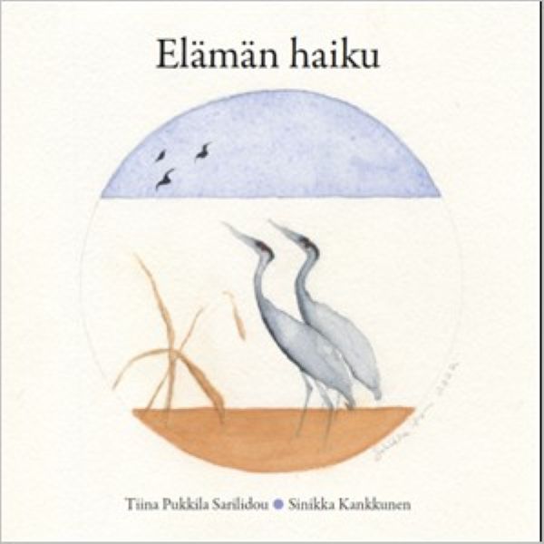 Tiina Pukkila Sarilidou : Elämän haiku