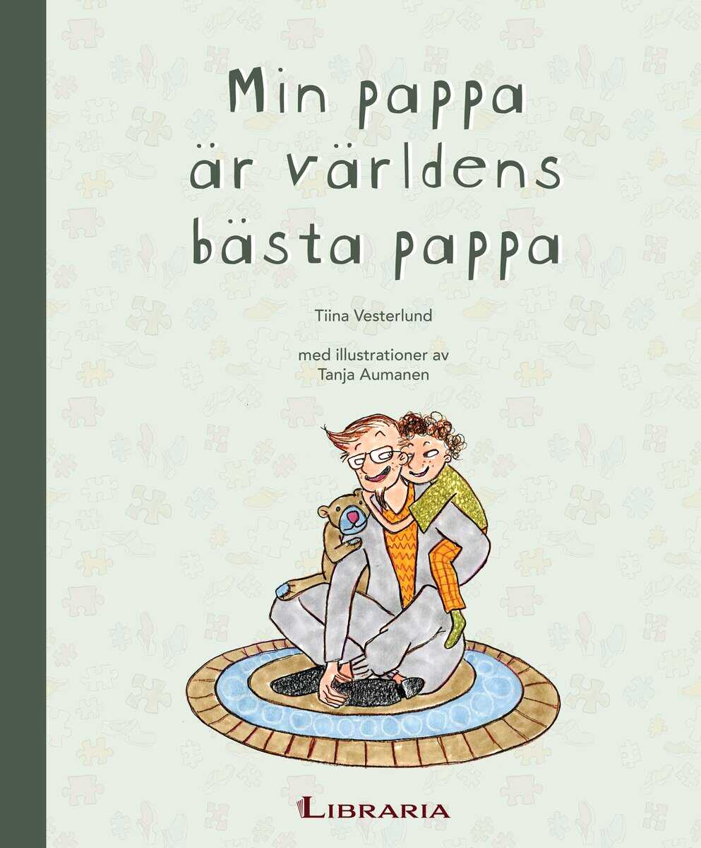 Tiina Vesterlund : Min pappa är världens bästa pappa