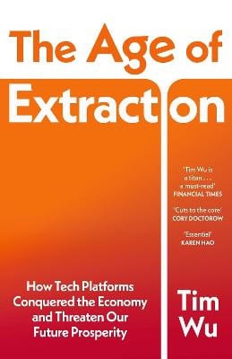 Tim Wu : The Age of Extraction