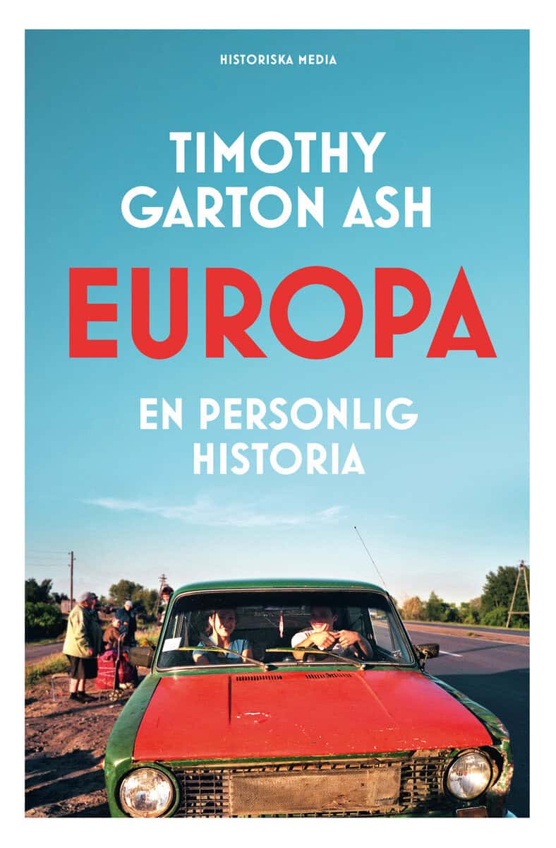 Timothy Garton Ash : Europa : en personlig historia