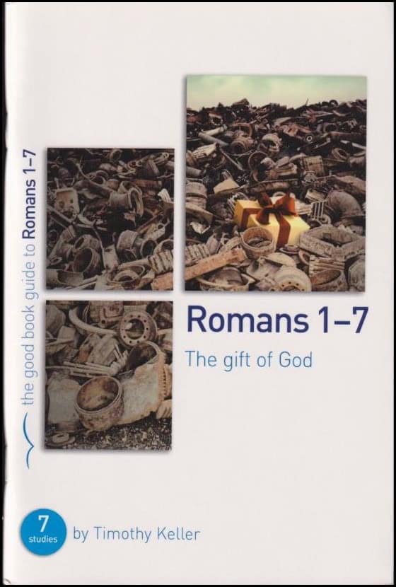 Timothy Keller : Romans 1-7