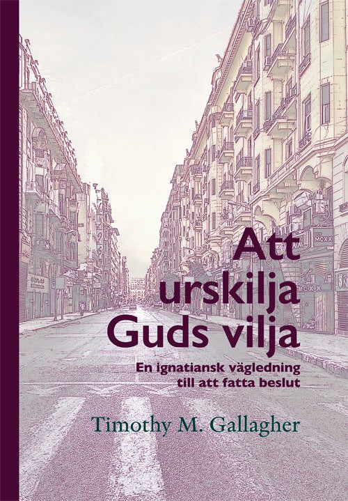Timothy M. Gallagher : Att urskilja Guds vilja : en ignatisk vägledning till att fatta beslut