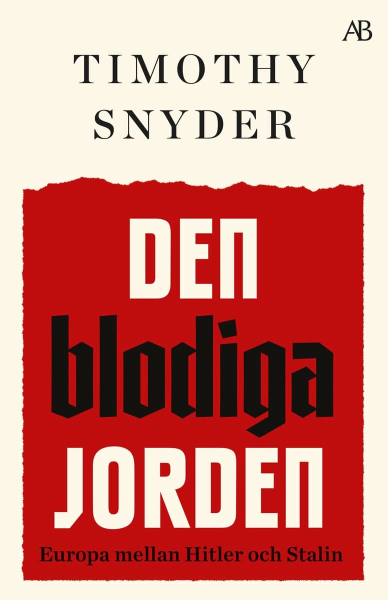 Timothy Snyder : Den blodiga jorden : Europa mellan Hitler och Stalin