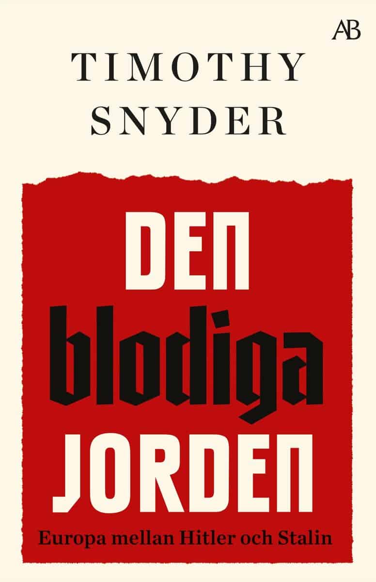 Timothy Snyder : Den blodiga jorden : Europa mellan Hitler och Stalin