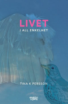 Tina K. Persson : Livet i all enkelhet