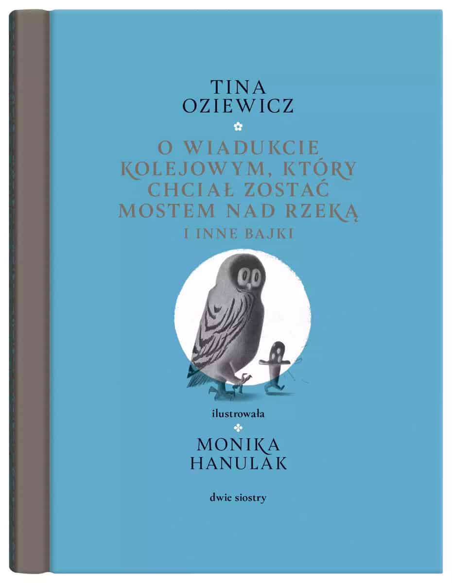 Tina Oziewicz : Filigrany. O wiadukcie kolejowym, który chciał zostać mostem nad rzeką, i inne bajki