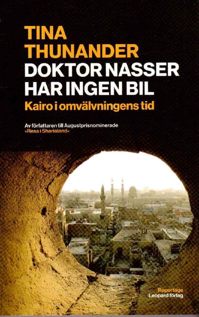 Tina Thunander : Doktor Nasser har ingen bil. Kairo i omvälvningens tid