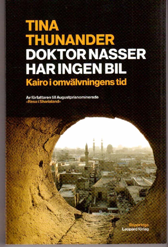 Tina Thunander : Doktor Nasser har ingen bil. Kairo i omvälvningens tid