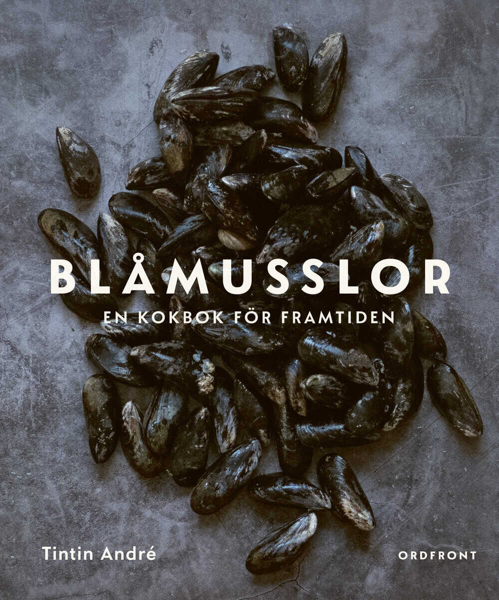 Tintin André : Blåmusslor : en kokbok för framtiden