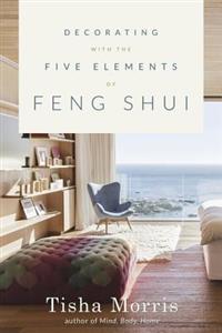 Tisha Morris : Decorating With the Five Elements of Feng Shui
