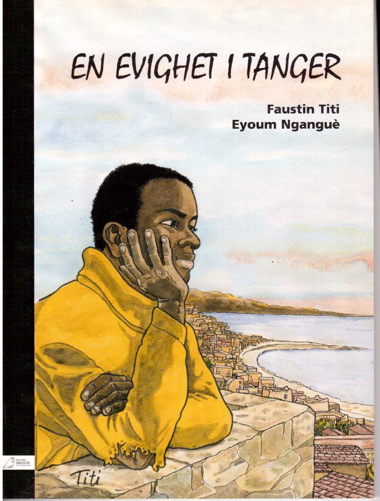 Titi, Faustin (bild) ; Nganguè, Eyoum (text) : En evighet i Tanger