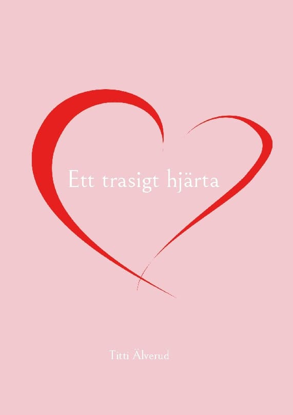 Titti Älverud : Ett trasigt hjärta