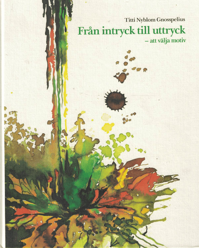 Titti Nyblom Gnosspelius : Från intryck till uttryck