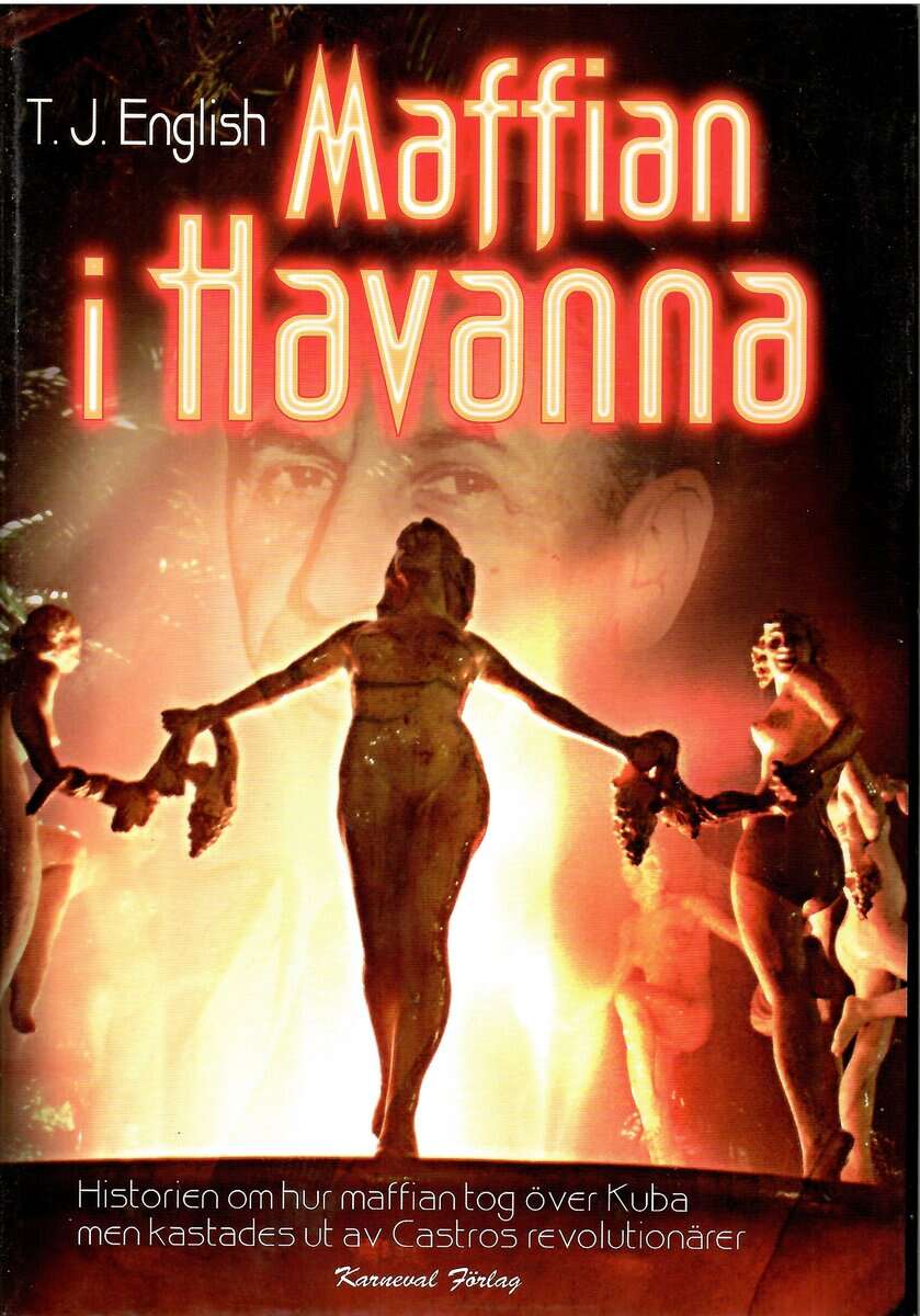 T.J. English : Maffian i Havanna - Historien om hur maffian tog över Kuba men kastades ut av Castros revolutionärer