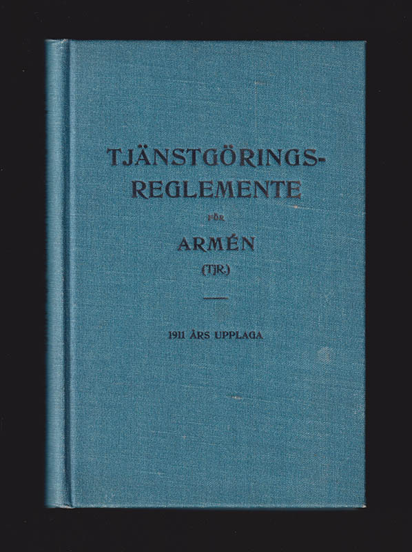 Tjänstgöringsreglemente för armén. (TjR). 1911 års upplaga