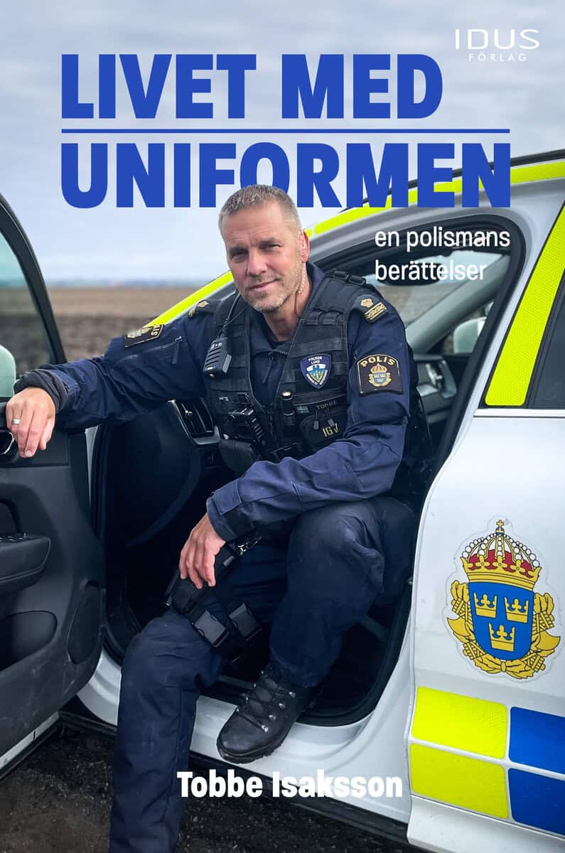 Tobbe Isaksson : Livet med uniformen : en polismans berättelser