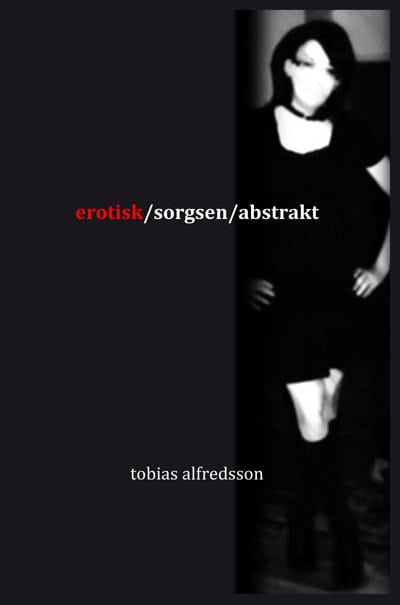 Tobias Alfredsson : erotisk/sorgsen/abstrakt