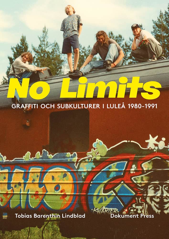Tobias Barenthin Lindblad : No Limits : graffiti och subkulturer i Luleå 1980-1991