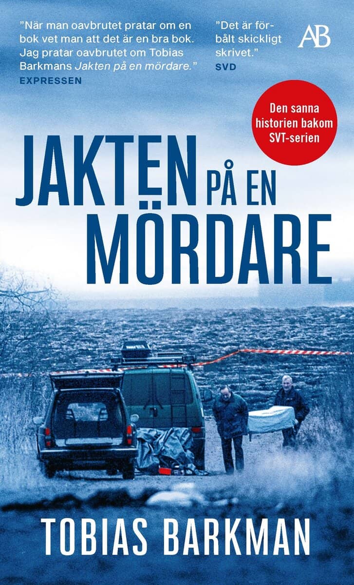 Tobias Barkman : Jakten på en mördare : ett reportage om spaningsgruppen som löste det omöjliga fallet