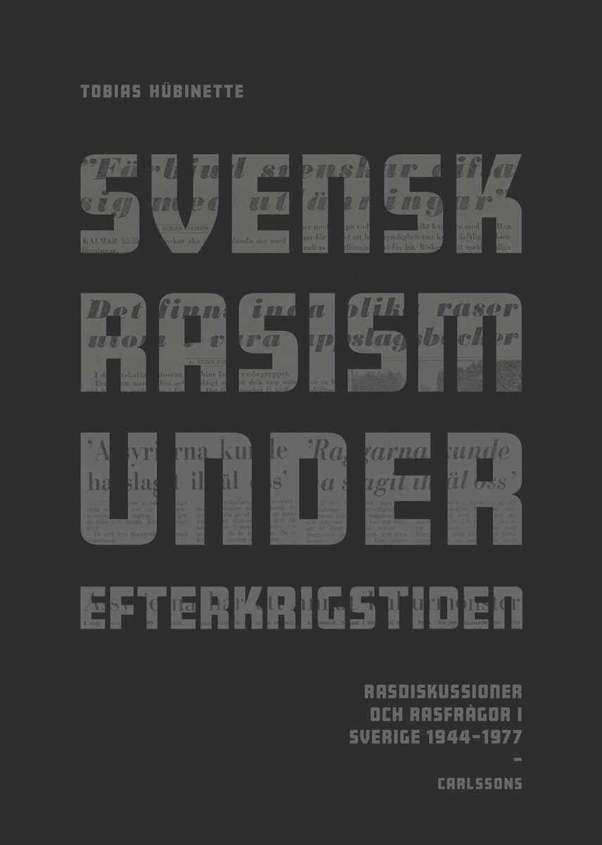 Tobias Hübinette : Svensk rasism under efterkrigstiden : rasdiskussioner och rasfrågor 1946-1977