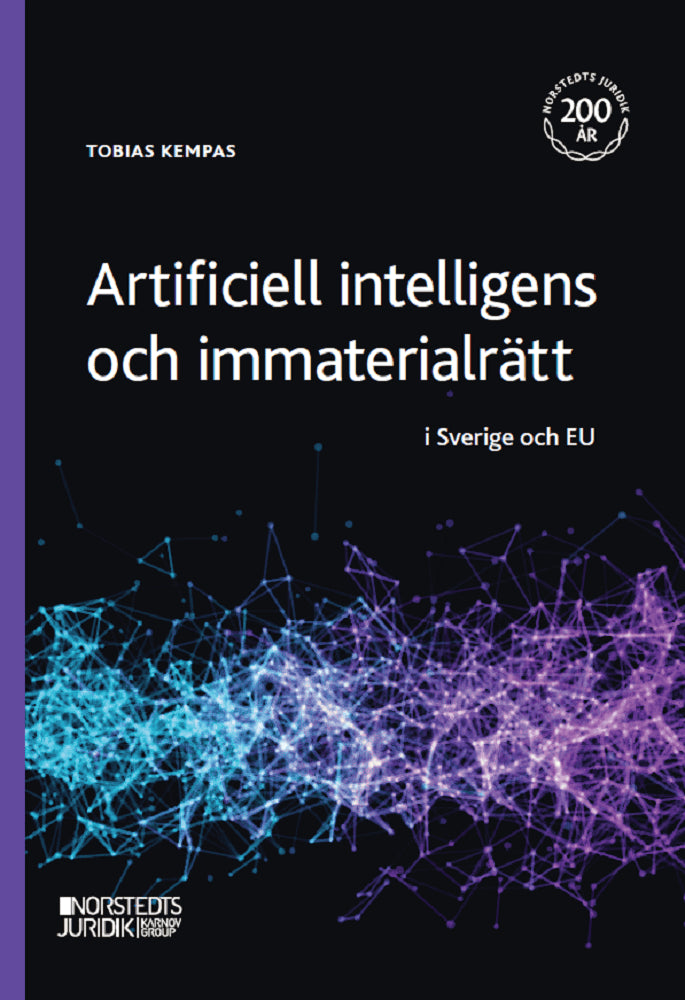 Tobias Kempas : Artificiell intelligens och immaterialrätt : i Sverige och EU