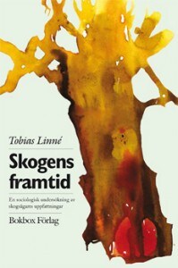 Tobias Linné : Skogens framtid: en sociologisk undersökning av skogsägares uppfattningar