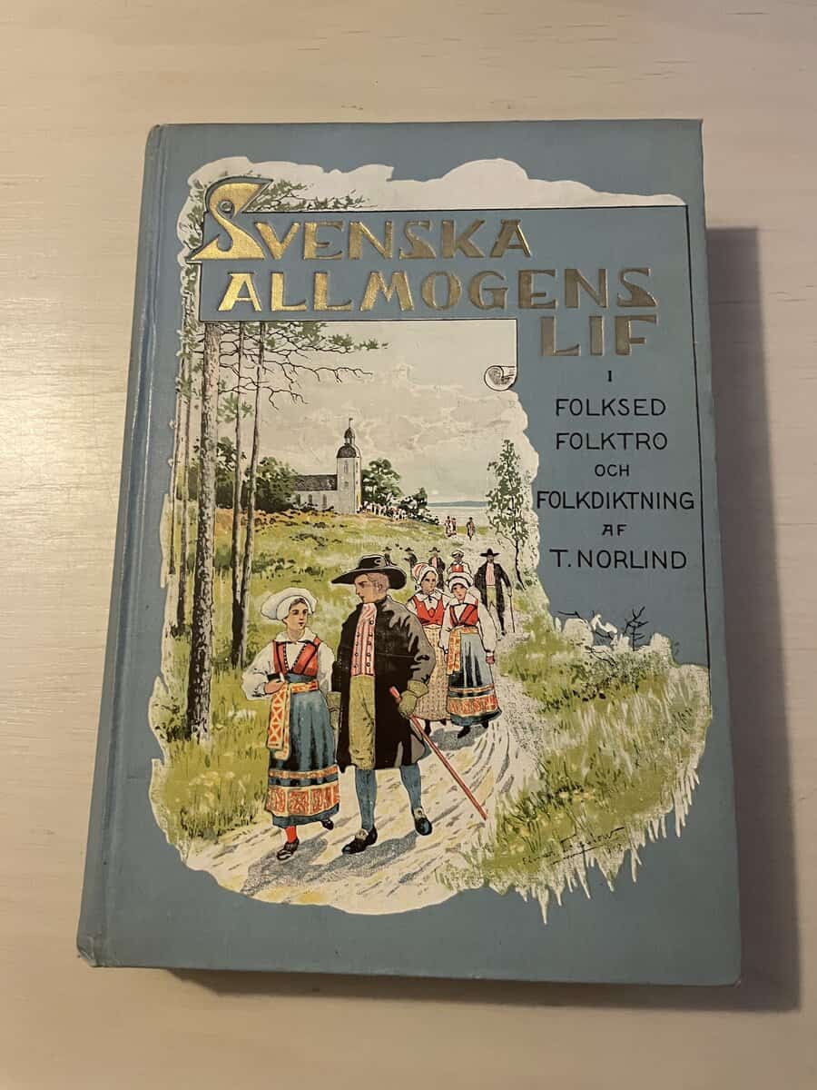 Tobias Norlind : Svenska allmogens lif i folksed, folktro och folkdiktning