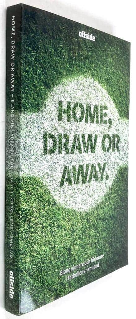 Tobias . Regnell : Home, draw, or away - Bland vinnare och förlorare i fotbollens hemland
