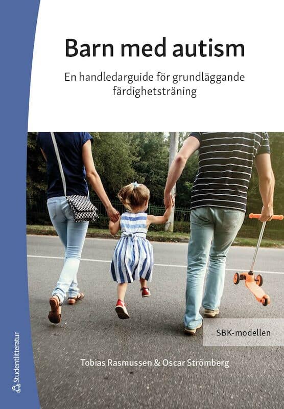 Rasmussen, Tobias ; Strömberg, Oscar : Barn med autism : en handledarguide för grundläggande färdighetsträning - SBK-modellen
