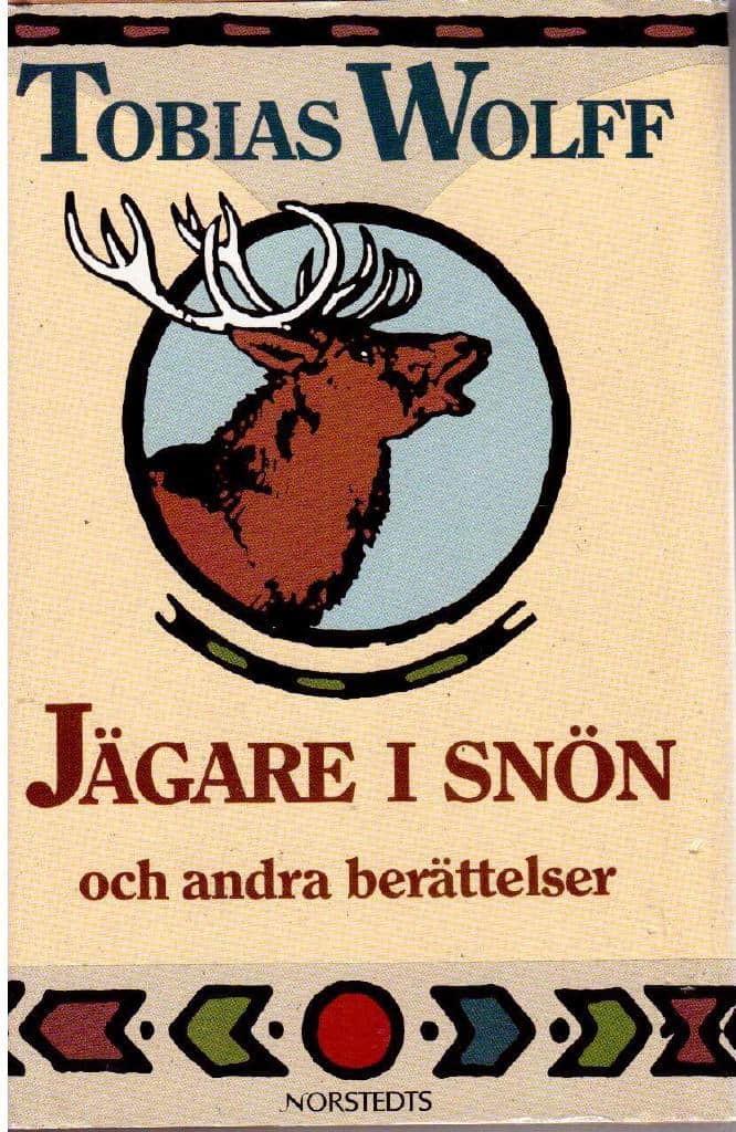 Tobias Wolff : Jägare i snön och andra berättelser