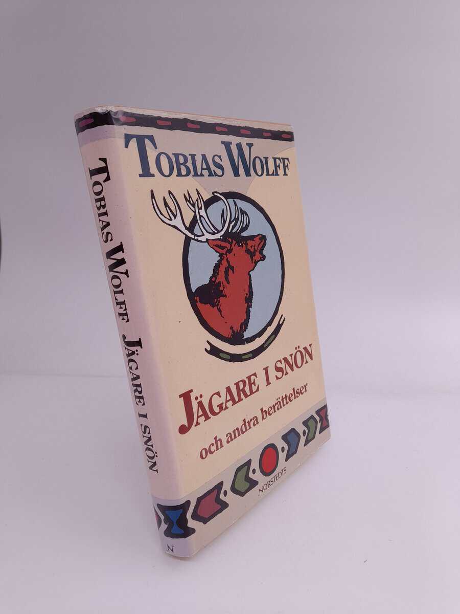 Tobias Wolff : Jägare i snön och andra berättelser