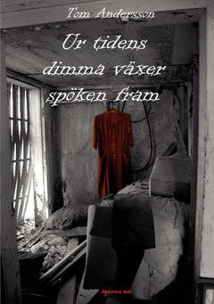 Tom Andersson : Ur tidens dimma växer spöken fram : en kriminalroman