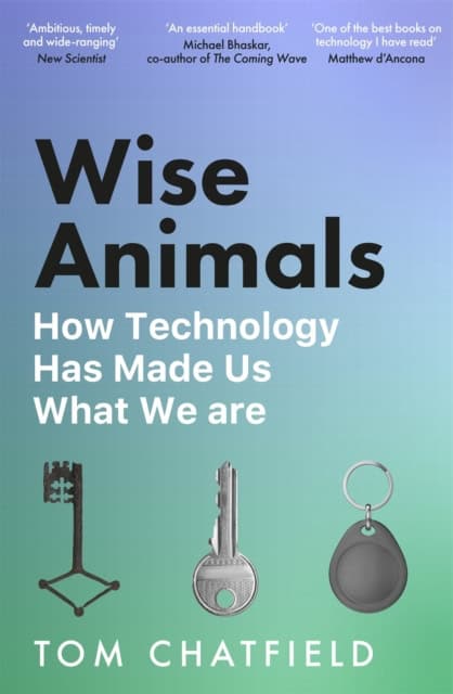 Tom Chatfield : Wise Animals