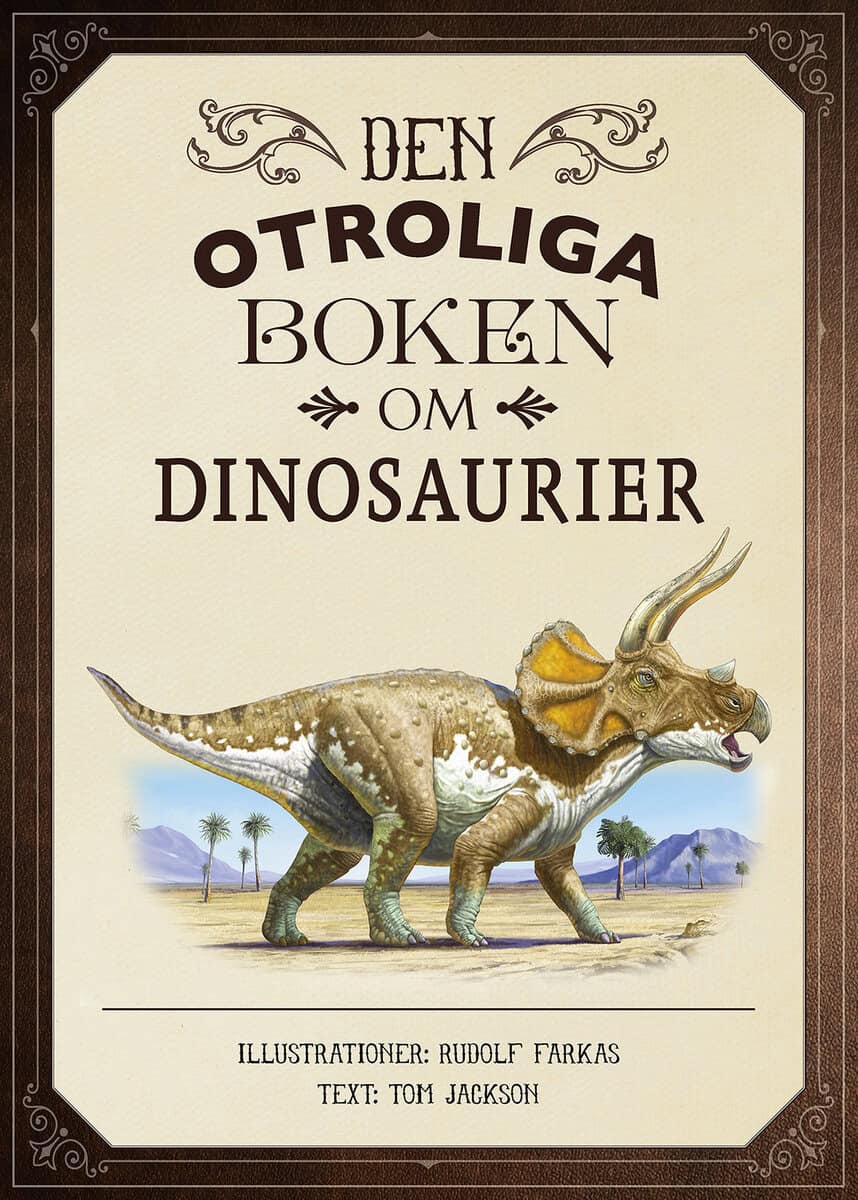 Tom Jackson : Den otroliga boken om dinosaurier