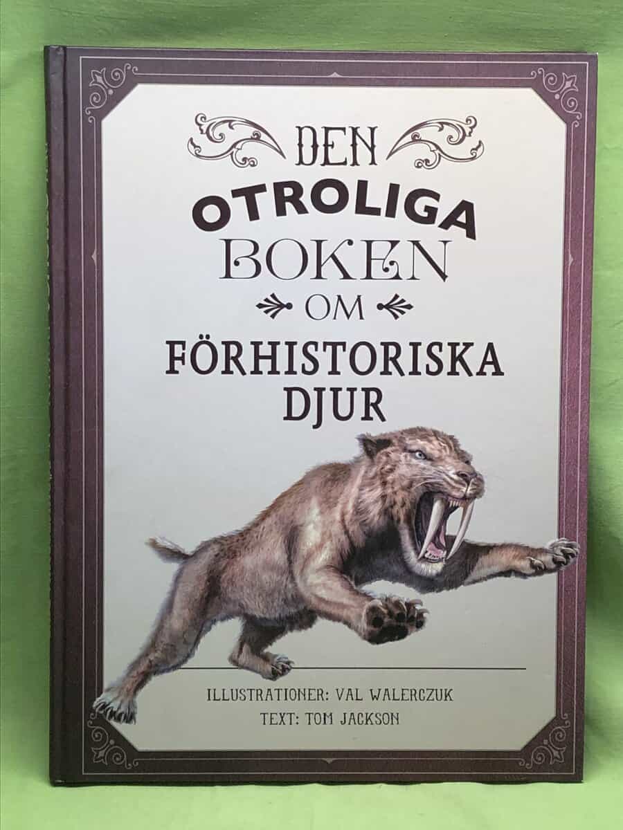 Tom Jackson : Den otroliga boken om förhistoriska djur