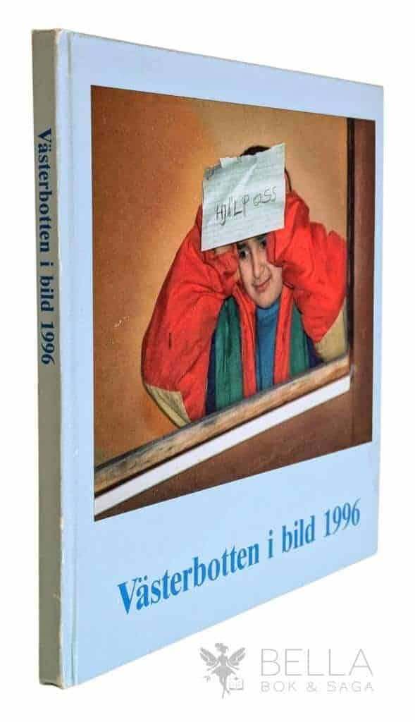 Tom Juslin : Västerbotten i bild 1996 - En årskrönika Västerbottens-Kuriren