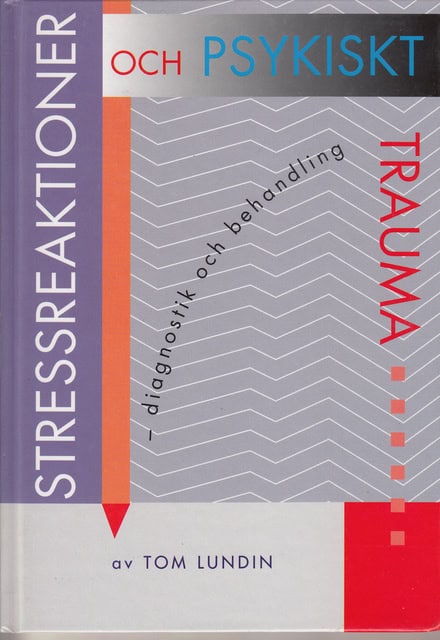 TOM. LUNDIN : Stressreaktioner och psykiskt trauma